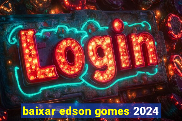 baixar edson gomes 2024